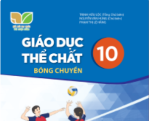 Giáo dục thể chất 10 - Bóng chuyền (Kết nối tri thức với cuộc sống)