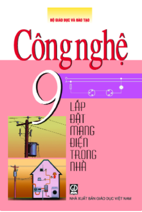 Công nghệ 9 - Lắp đặt mạng điện trong nhà (NXB Giáo dục Việt Nam)